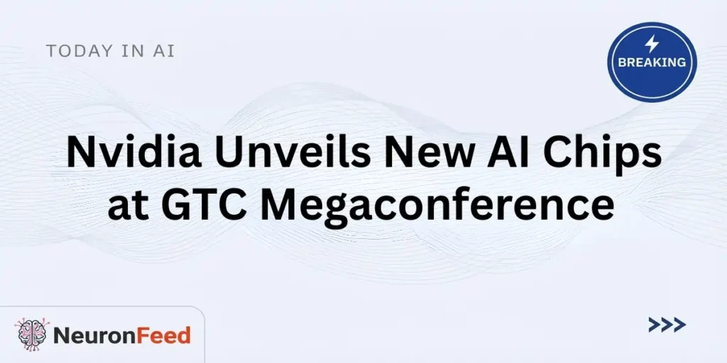 Nvidia Unveils New AI Chips